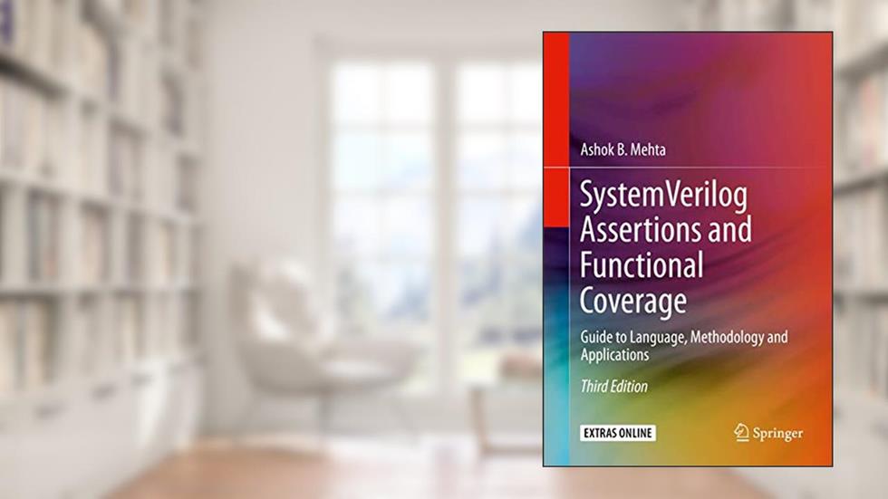 System Verilog Assertions and Functional Coverage, written by Mehta