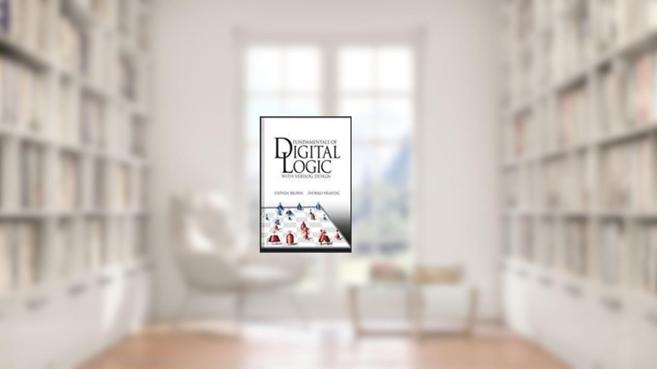 Fundamentals of Digital Logic with Verilog Design, written by Stephen Brown; Zvonko Vranesic
