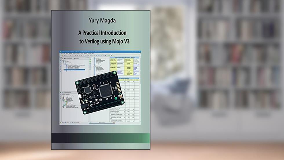 A Practical Introduction to Verilog using Mojo V3, written by Yury Magda
