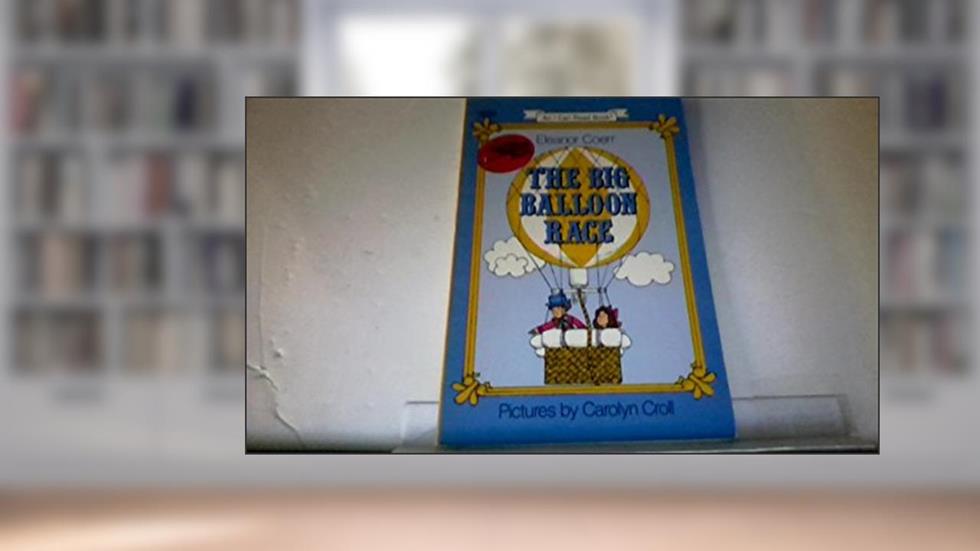 The Big Balloon Race, Level 3 (I Can Read), written by Eleanor Coerr