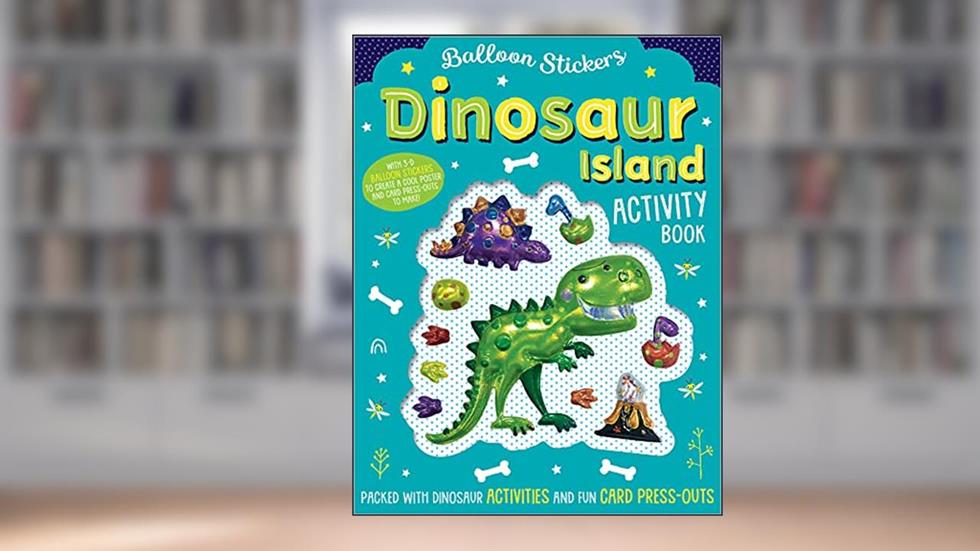 Dinosaur Island Activity Book (Balloon Stickers), written by Elanor Best