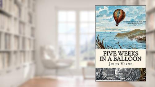 Cover from Five Weeks in a Balloon: or, Journeys and Discoveries in Africa by Three Englishmen, written by Jules Verne