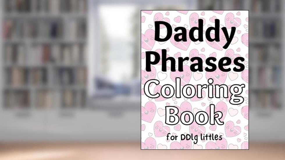 Daddy Phrases Coloring Book for DDlg littles, written by The little Bondage Shop