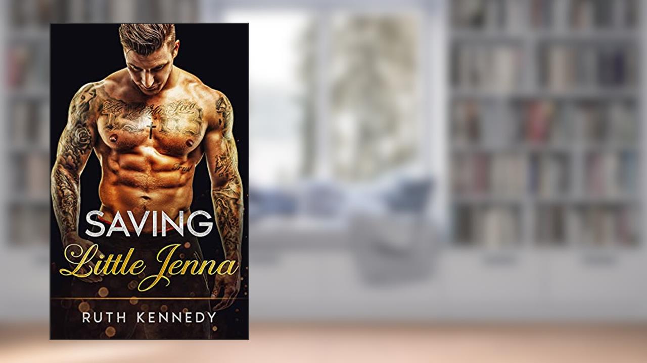 Saving Little Jenna: An Age Play, DDLG romance (Protector Daddies Book 1), written by Ruth Kennedy