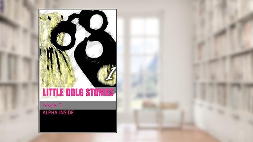 Little DDlg Stories: Issue 1, written by Alpha Inside