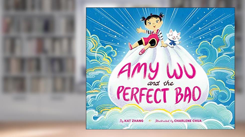 Amy Wu and the Perfect Bao, written by Kat Zhang
