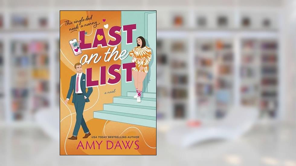 Last on the List: A Single Dad Boss Romance (Wait With Me Book 5), written by Amy Daws
