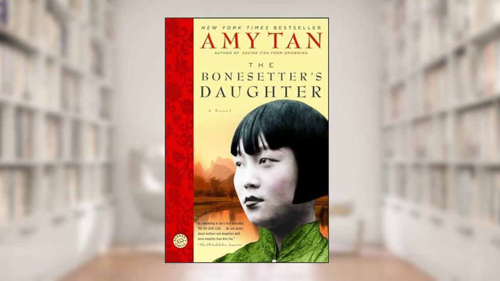 The Bonesetter's Daughter: A Novel (Ballantine Reader's Circle), written by Amy Tan