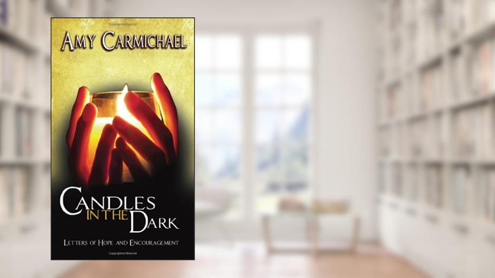 Candles in the Dark, written by Amy Carmichael
