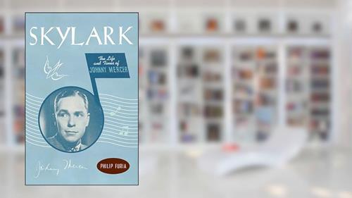 Cover from Skylark: The Life and Times of Johnny Mercer, written by Philip Furia