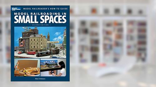 Cover from Model Railroading In Small Spaces (Model Railroader's How-To Guide), written by Mat Chibbaro