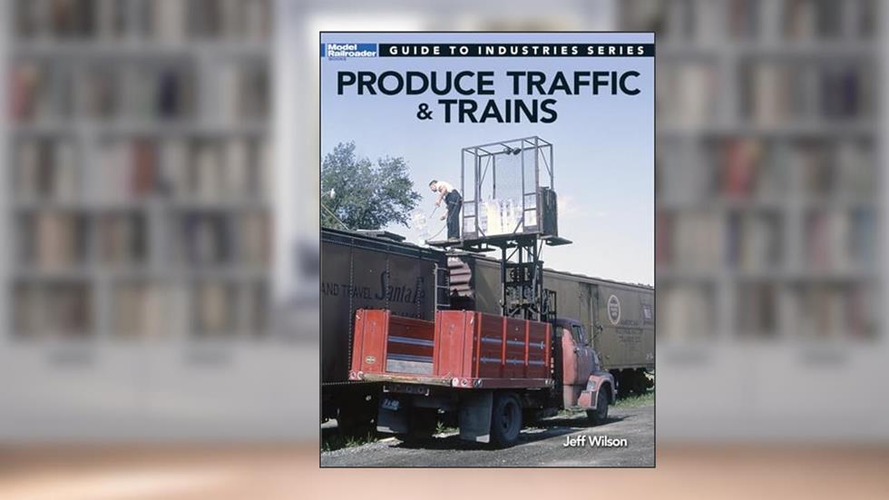 Produce Traffic & Trains (Model Railroaders Guide to Industries), written by Jeff Wilson