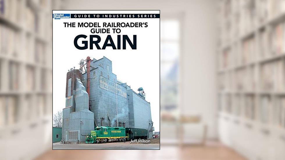 The Model Railroader's Guide to Grain (Guide to Industries), written by Jeff Wilson
