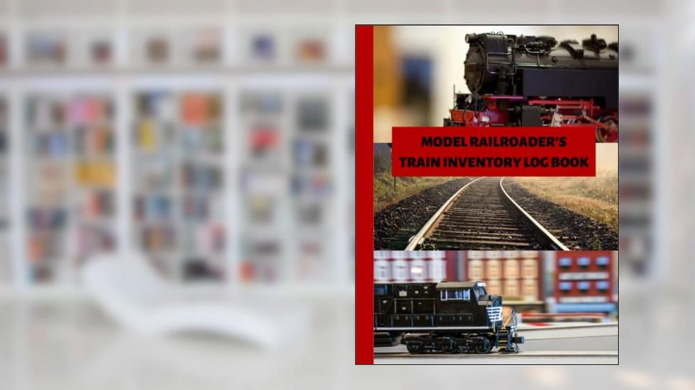 Model Railroader's Train Inventory Log Book: Detailed Model Train Collection Logbook, written by Hobby Chief Publishing