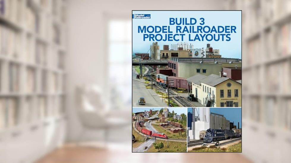 Build 3 Model Railroader Project Layouts, written by Model Railroader