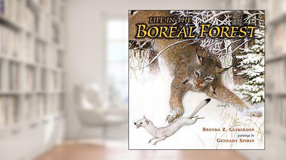 Life in the Boreal Forest, written by Brenda Z. Guiberson