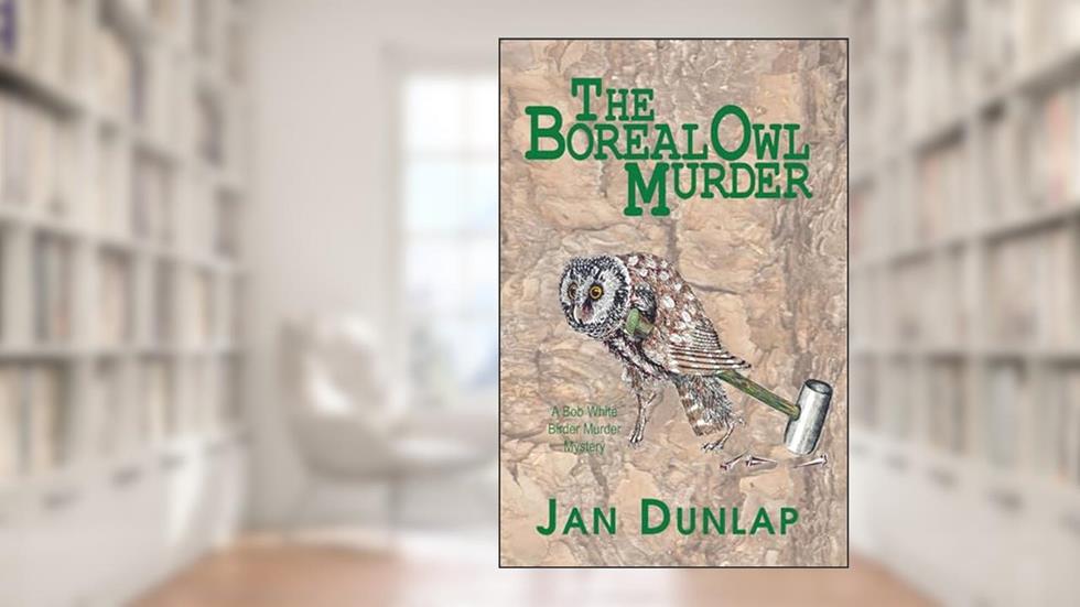The Boreal Owl Murder (1) (Bob White Birder Murders), written by Jan Dunlap