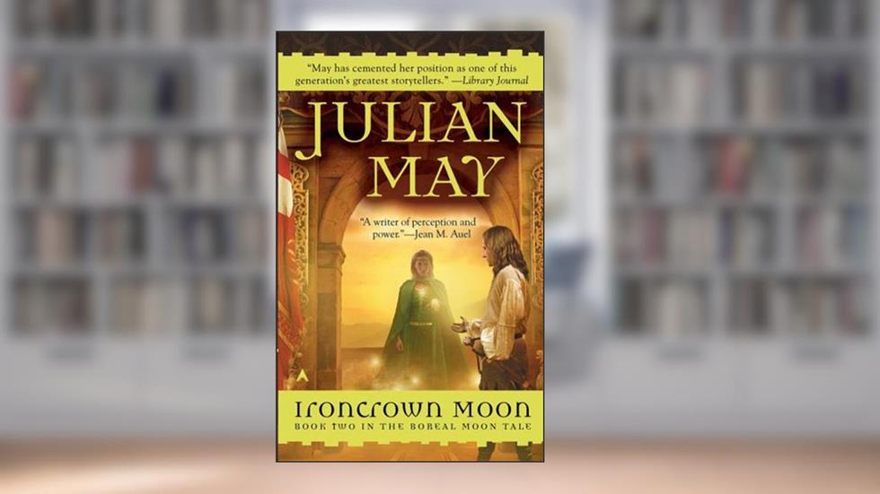 Ironcrown Moon (Boreal Moon, Book 2), written by Julian May