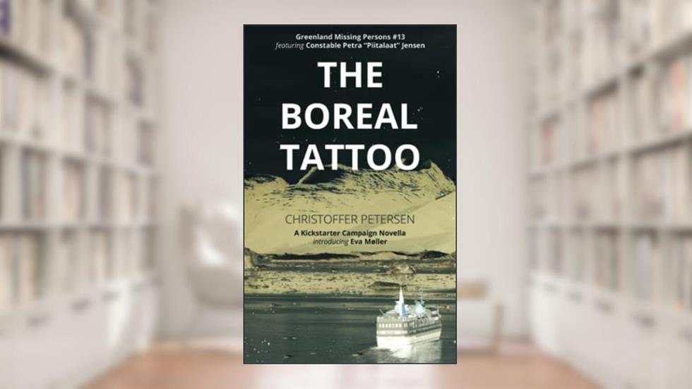The Boreal Tattoo: A Constable Petra Jensen Novella (Greenland Missing Persons), written by Christoffer Petersen