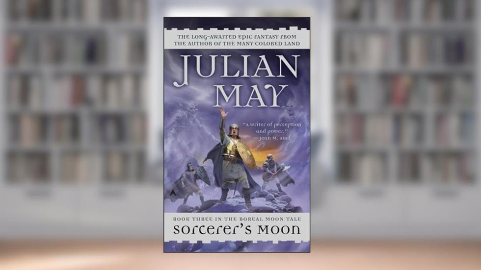 Sorcerer's Moon (Boreal Moon Tale, Bk. 3), written by Julian May