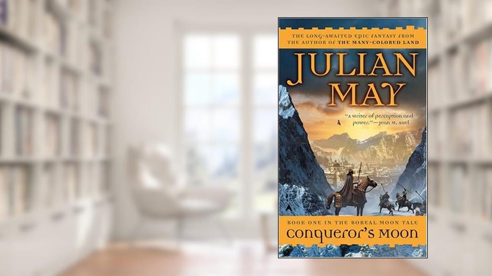 Conqueror's Moon (Book One of The Boreal Moon Tale), written by Julian May