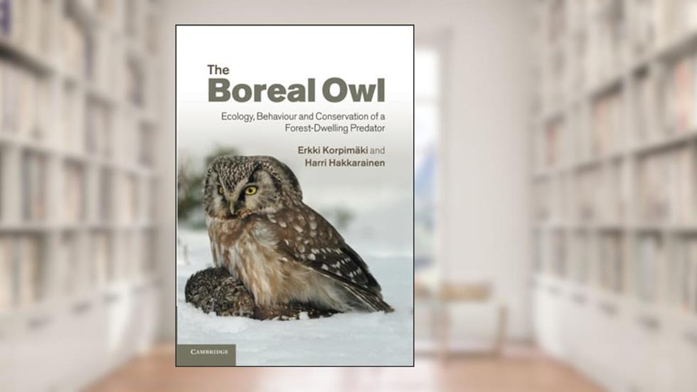 The Boreal Owl: Ecology, Behaviour and Conservation of a Forest-Dwelling Predator, written by Erkki Korpimäki; Harri Hakkarainen