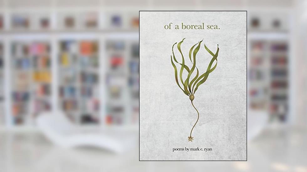 of a boreal sea., written by mark e. ryan