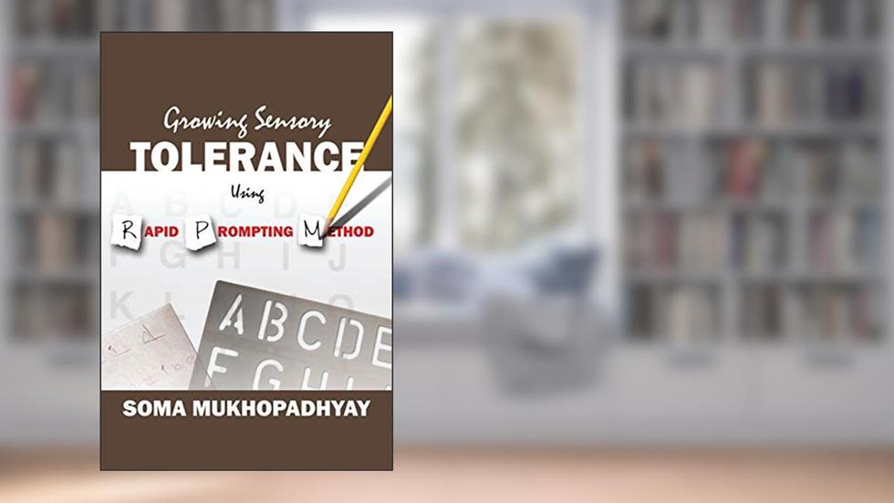 Growing Sensory Tolerance Using Rapid Prompting Method, written by Soma Mukhopadhyay