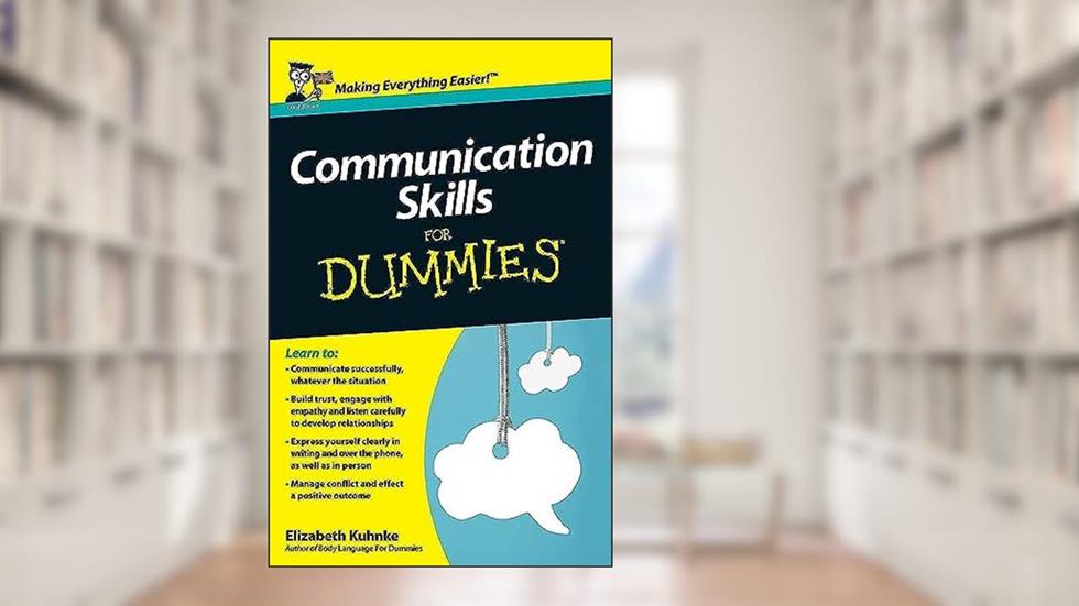 Communication Skills For Dummies, UK Edition, written by Elizabeth Kuhnke