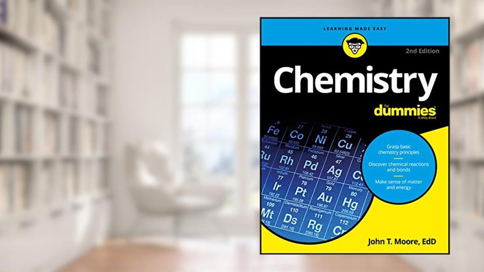 Chemistry For Dummies (For Dummies (Math & Science)), written by John T. Moore