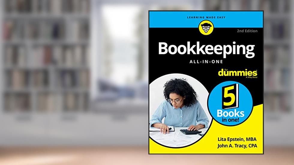 Bookkeeping All-in-One For Dummies (For Dummies (Business & Personal Finance)), written by Lita Epstein; John A. Tracy