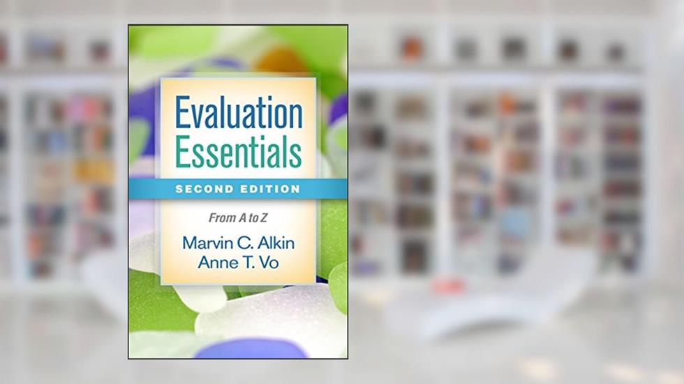 Evaluation Essentials: From A to Z, written by Marvin C. Alkin; Anne T. Vo