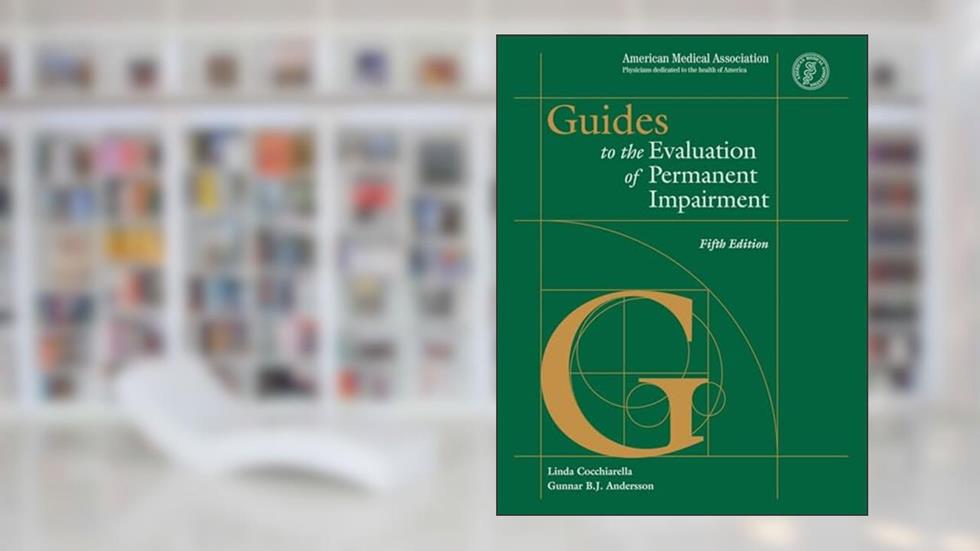 Guides to the Evaluation of Permanent Impairment, Fifth Edition, written by American Medical Association