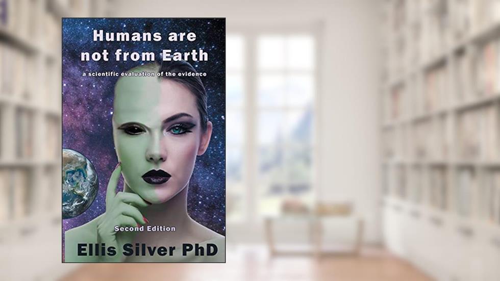 Humans are not from Earth: a scientific evaluation of the evidence, written by Ellis Silver