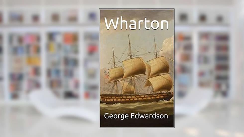 Wharton (The Wharton Series Book 1), written by George Edwardson