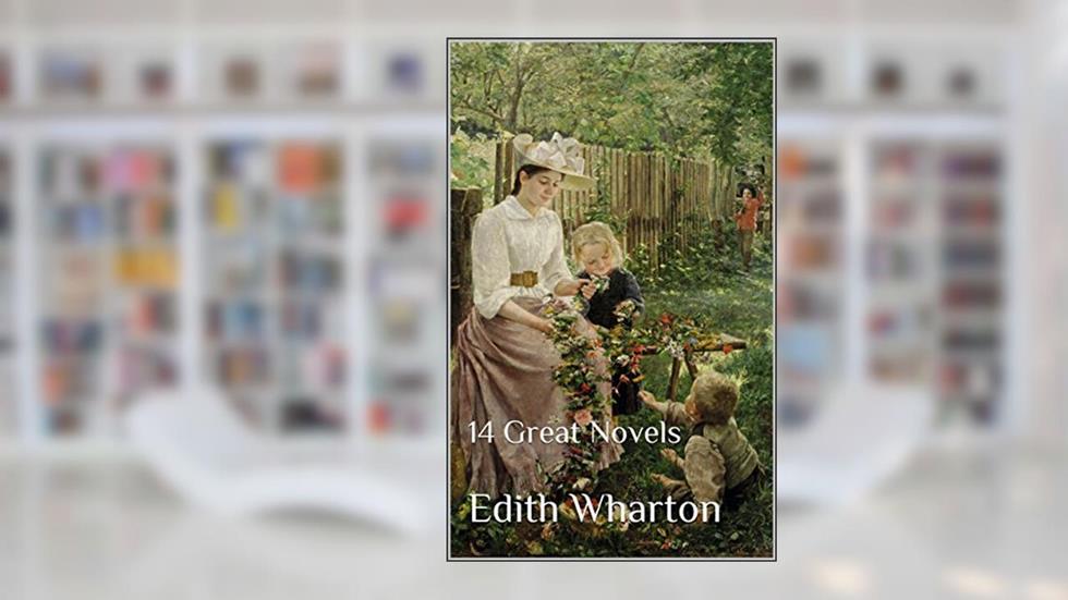 Edith Wharton: 14 Great Novels, written by Edith Wharton