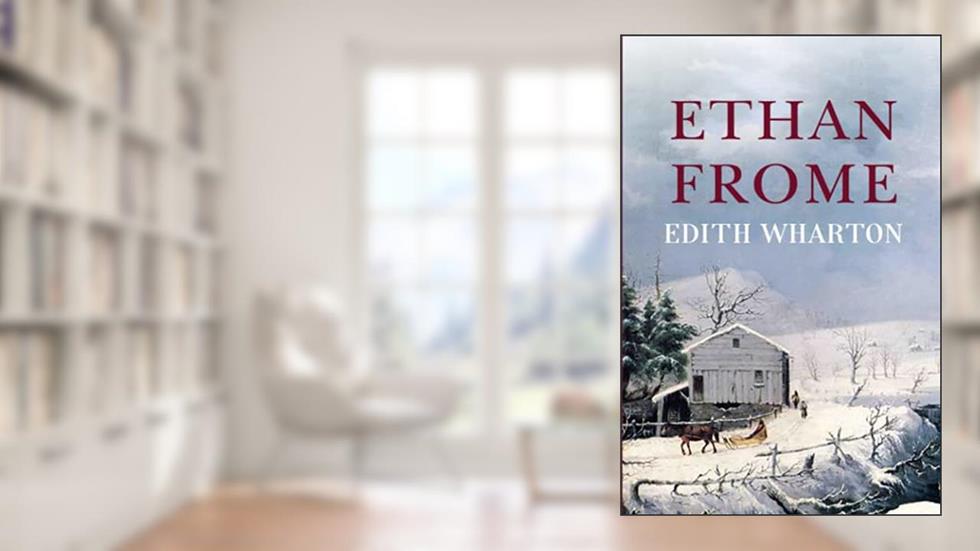 Ethan Frome, written by Edith Wharton