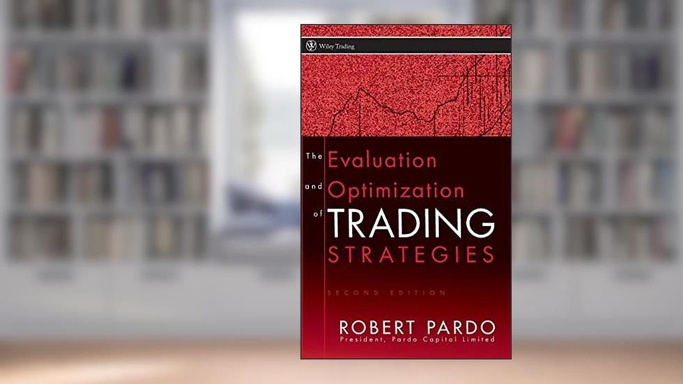 The Evaluation and Optimization of Trading Strategies, written by Robert Pardo