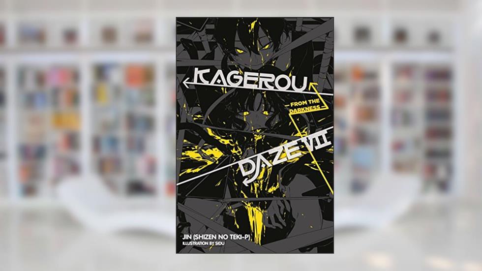 Kagerou Daze, Vol. 7 (light novel): From the Darkness (Volume 7) (Kagerou Daze, 7), written by JIN (SHIZEN NO TEKI P)