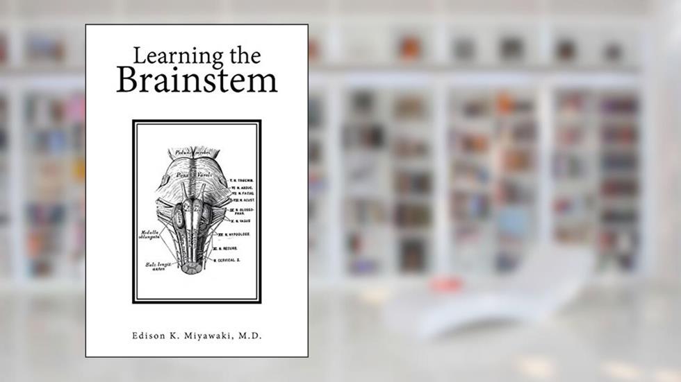Learning the Brainstem, written by Edison K. Miyawaki M.D.