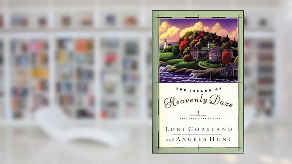 The Island of Heavenly Daze (Heavenly Daze Series #1), written by Lori Copeland; Angela Elwell Hunt