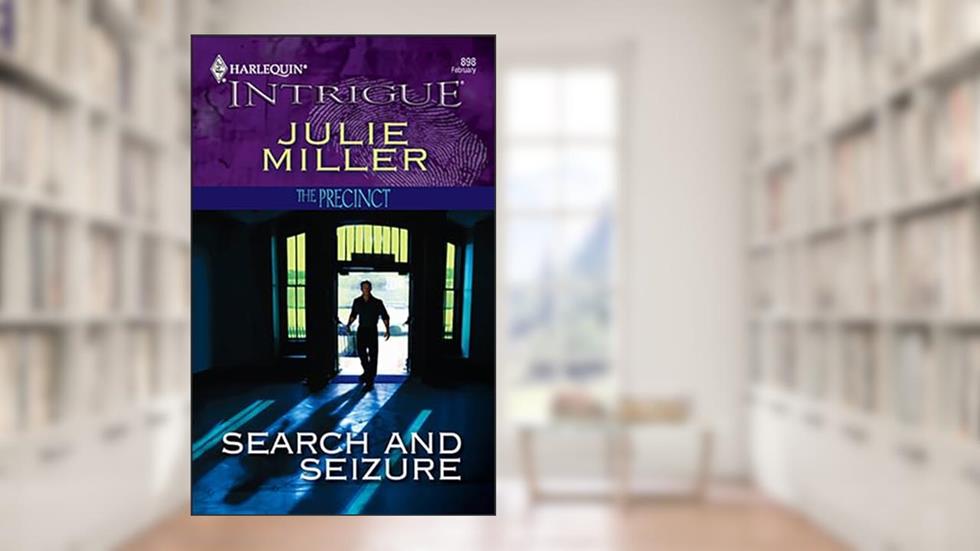Search and Seizure (The Precinct Series Book 3), written by Julie Miller