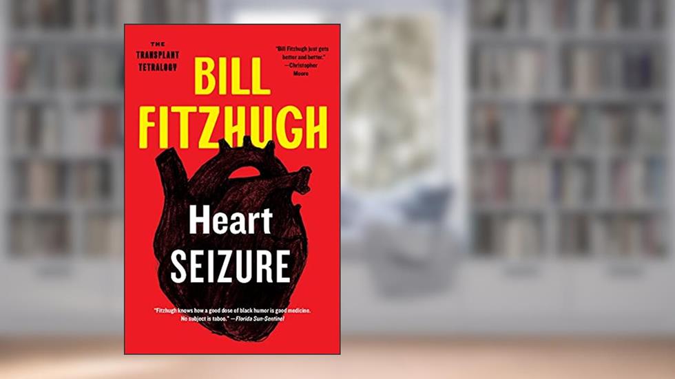 Heart Seizure (The Transplant Tetralogy Book 1), written by Bill Fitzhugh