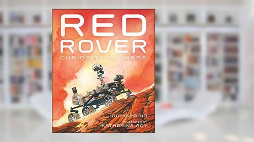 Cover from Red Rover: Curiosity on Mars, written by Richard Ho