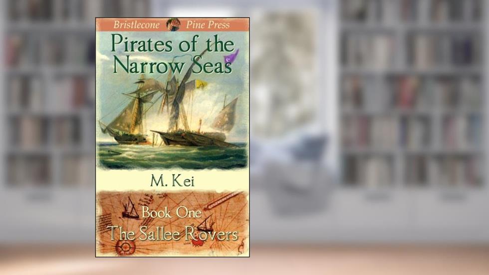 The Sallee Rovers (Pirates of the Narrow Seas), written by M. Kei