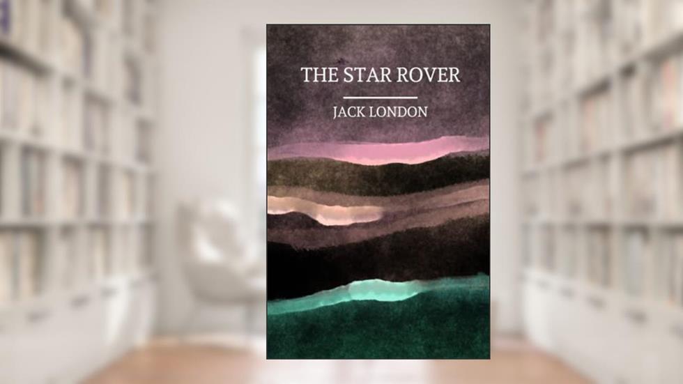 The Star Rover by Jack London, written by Jack London