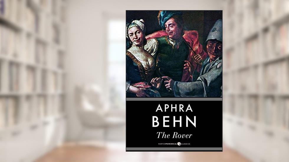 The Rover, written by Aphra Behn