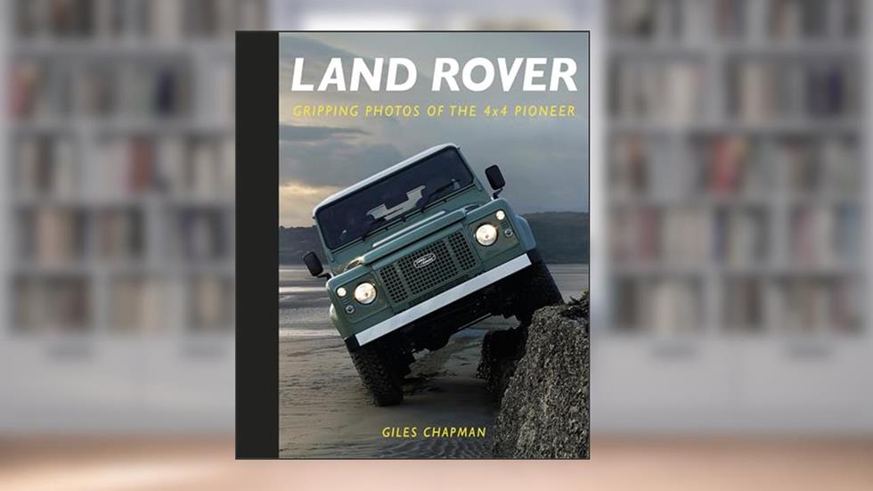 Land Rover: Gripping Photos of the 4x4 Pioneer, written by Giles Chapman