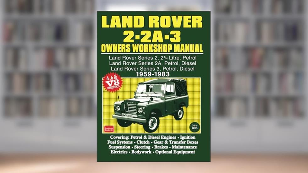 Land Rover 2 - 2A - 3 Owners Workshop Manual 1959-1983, written by Brooklands Books Ltd