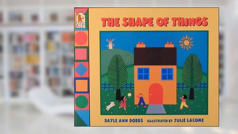 The Shape of Things, written by Dayle Ann Dodds